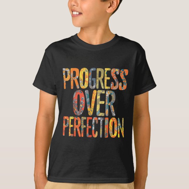 Progress Over Perfection Motivation Motivational T T-Shirt (Front)