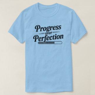 Progress Over Perfection Motivational Quote T-Shirt