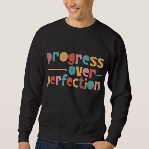 Progress Over Perfection Motivational Teacher Retr Sweatshirt