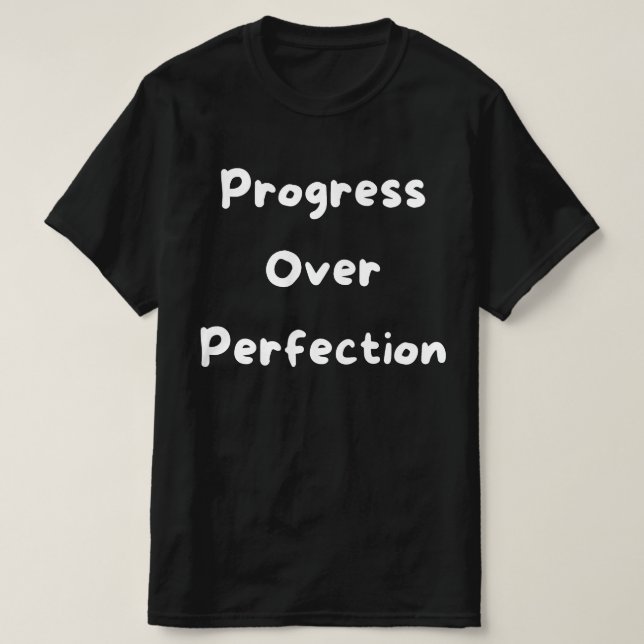 Progress Over Perfection T-Shirt (Design Front)