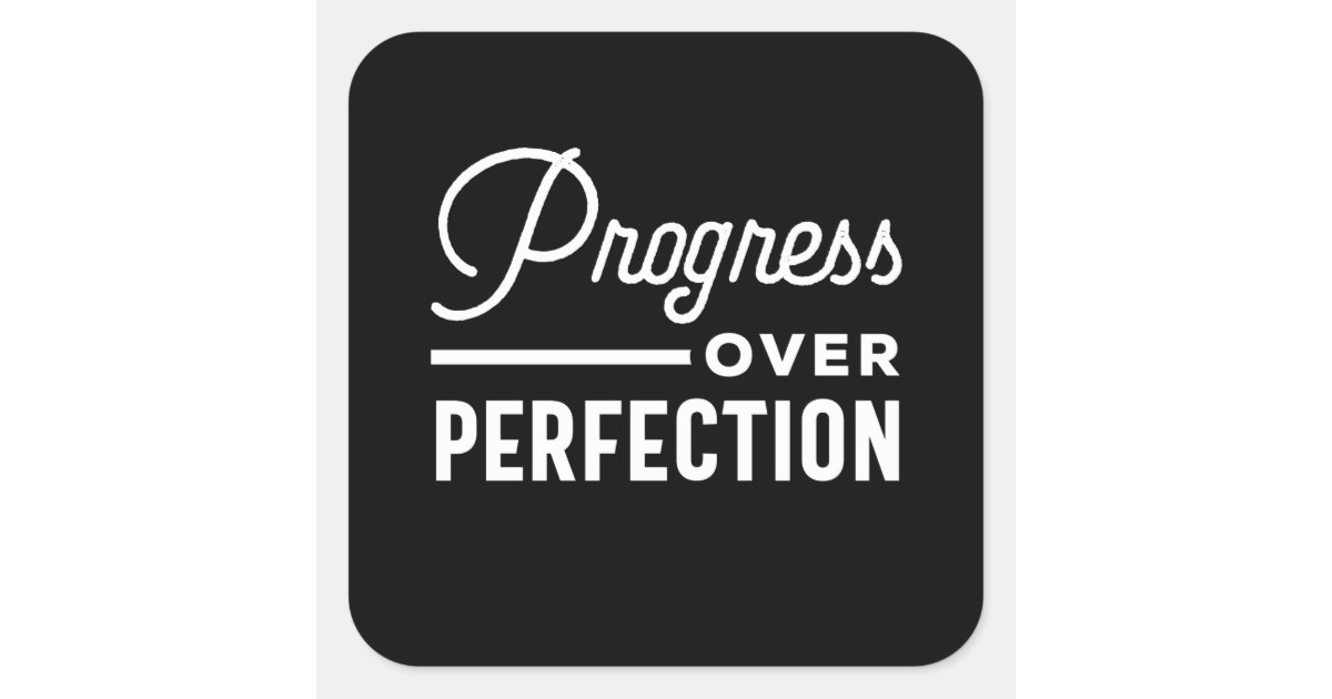 Progress Over Perfection Teacher Life Quote Square Sticker Zazzle