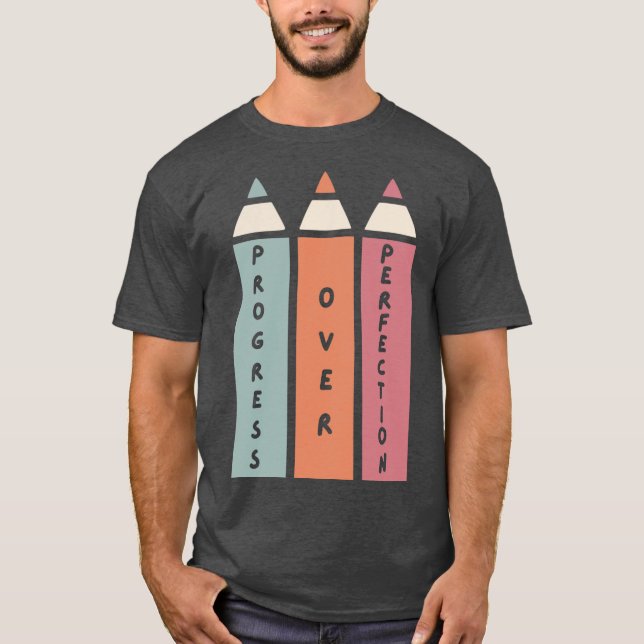 Progress Over Perfection Teacher T-Shirt (Front)