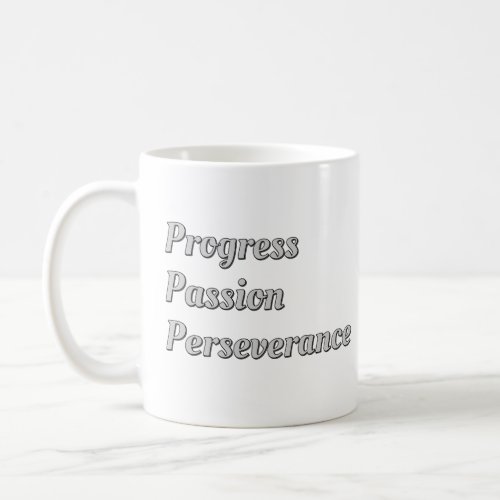  Progress Passion Perseverance Coffee Mug