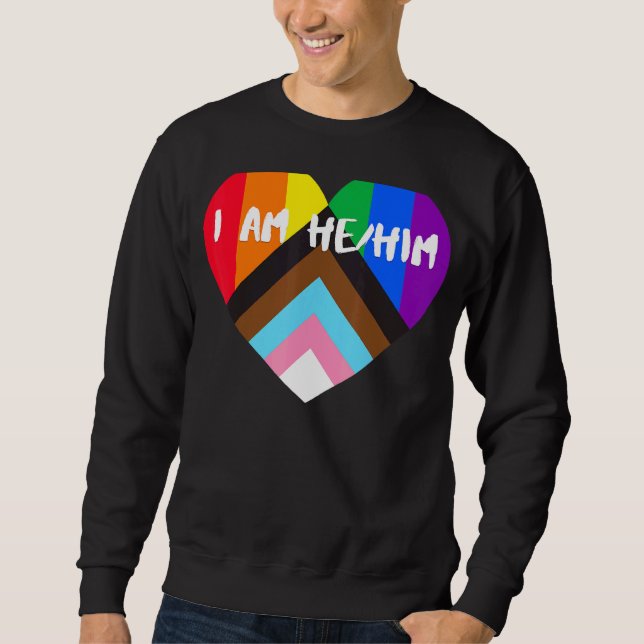 Progress Pride Heart Flag  I Am He Him Sweatshirt (Front)