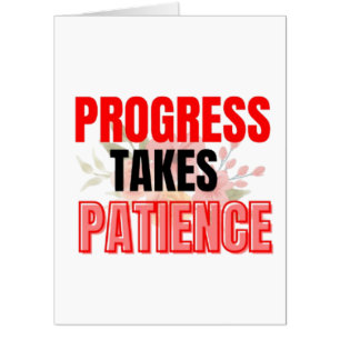Progress Takes Patience Inspirational Motivational Card