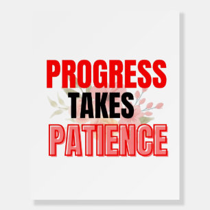 Progress Takes Patience Inspirational Motivational Foam Board