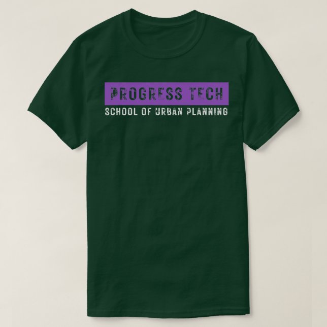 Progress Tech School of Urban Planning 3 T-Shirt (Design Front)