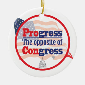Progress. The Opposite of Congress Ceramic Ornament