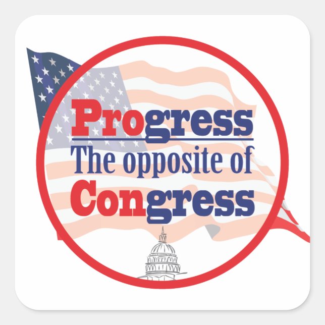 Progress.  The Opposite of Congress Square Sticker (Front)