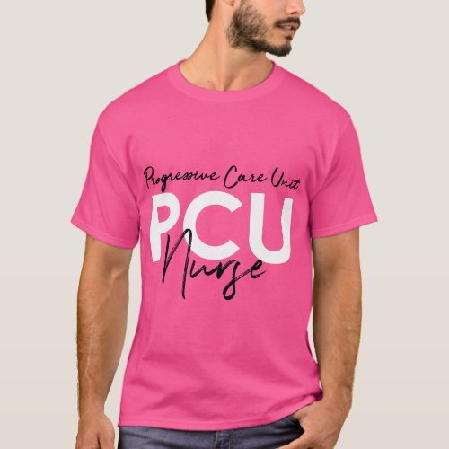 Progressive Care Unit PCU Nurse Emergency Room Nur T_Shirt