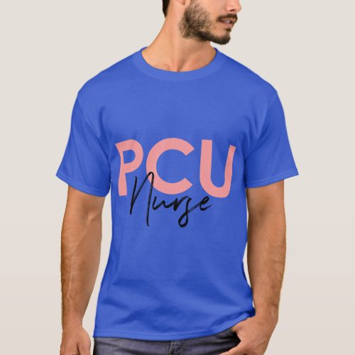 Progressive Care Unit PCU Nurse Emergency Room Nur T_Shirt