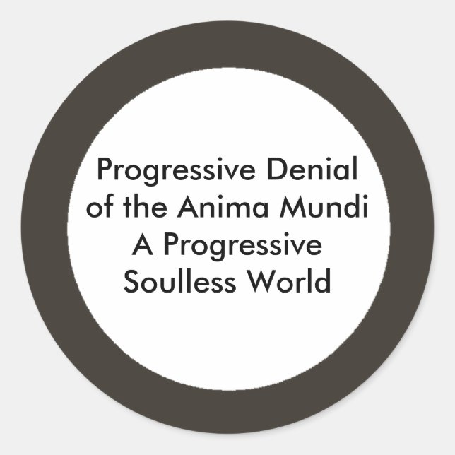 Progressive Denial of the Anima Mundi The MUSEUM Classic Round Sticker (Front)