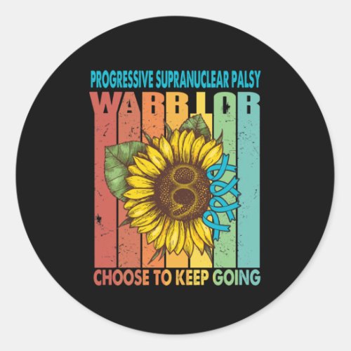 Progressive Supranuclear Palsy Warrior Choose To K Classic Round Sticker