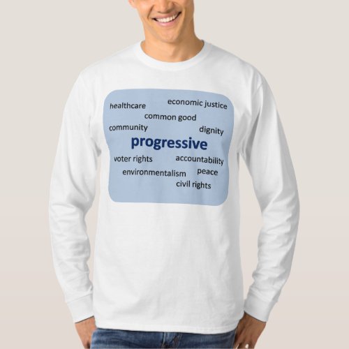 Progressive values and philosophy T_Shirt