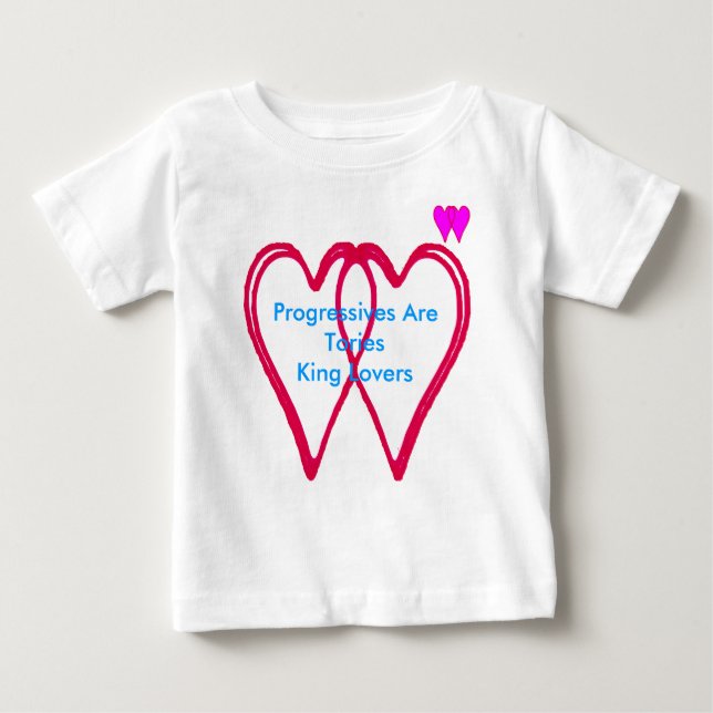 Progressives Are Tories King Lovers Baby T-Shirt (Front)