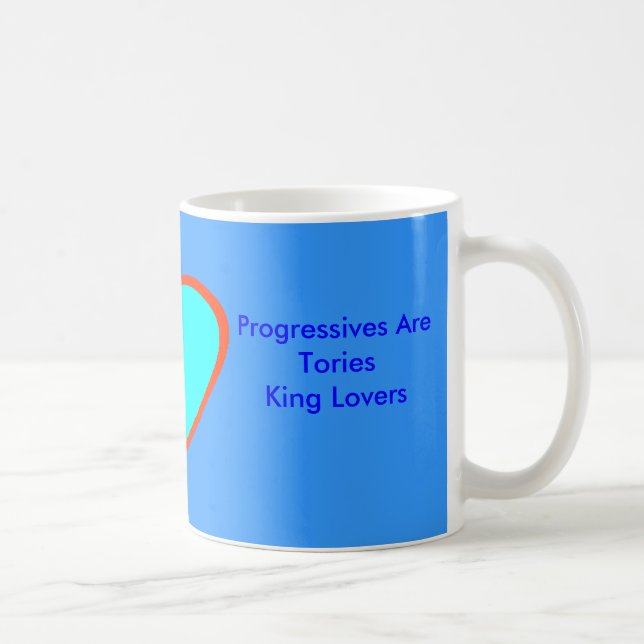 Progressives Are Tories King Lovers Coffee Mug (Right)
