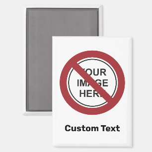 Prohibition Circle Sign with Custom Text and Image Magnet