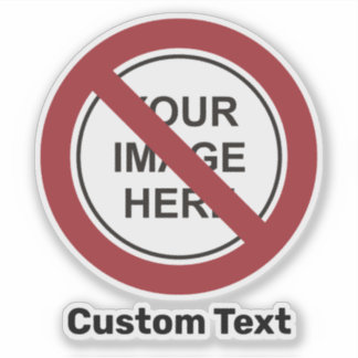 Prohibition Circle Sign with Custom Text and Image Sticker