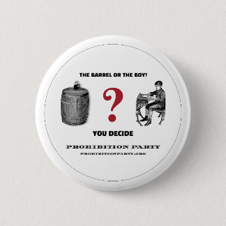 Prohibition Party BARREL OR THE BOY Button