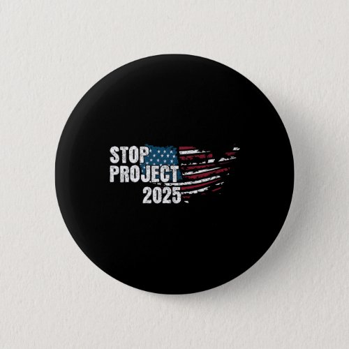 Project 2025 Anti Trump American Flag  Button