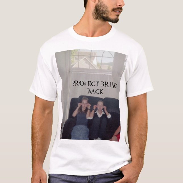 Project Bring Back T-Shirt (Front)