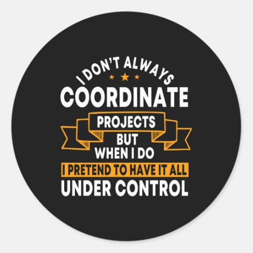 Project Coordinator Team Aget Quote Classic Round Sticker