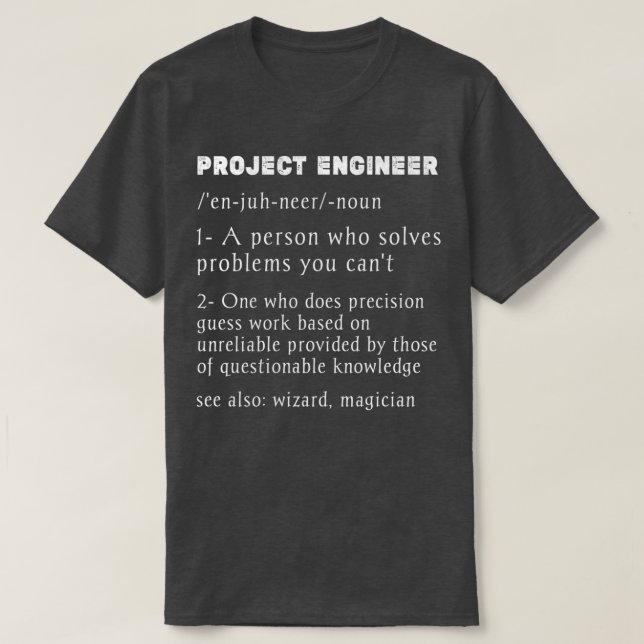 Project Engineer Definitionfunny project managemen T-Shirt (Design Front)