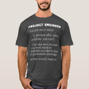 Project Engineer Definitionfunny project managemen T-Shirt