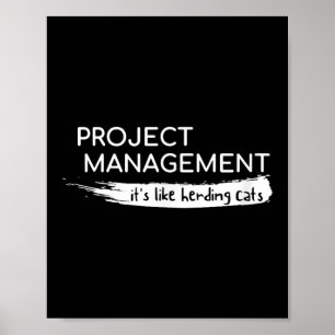 Project Management Its Like Herding Cats Funny  Poster