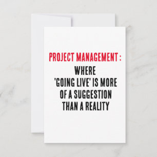 Project Management Where 'going live' is more of  Thank You Card