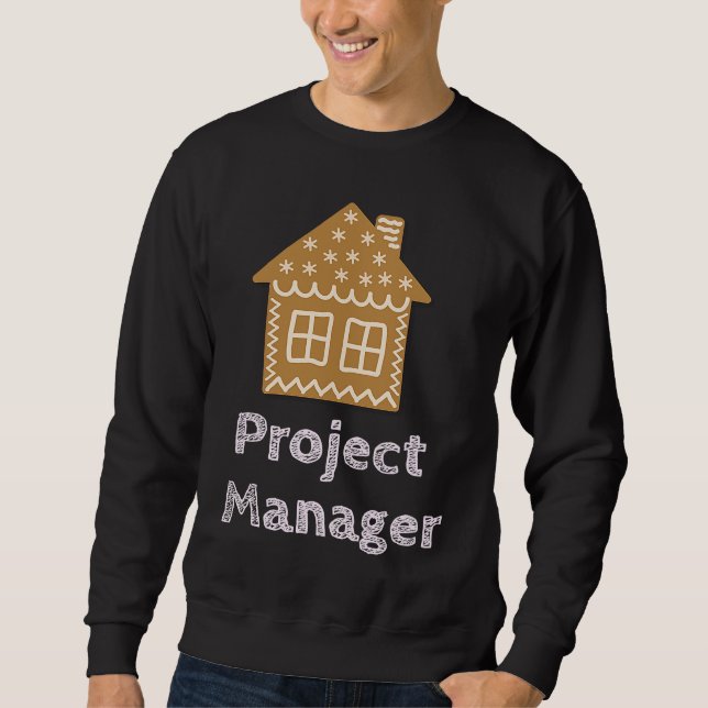Project Manager Fun Gingerbread House Decorating Sweatshirt (Front)
