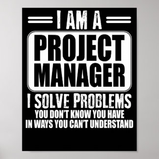 Project Manager I Solve Problems You Dont Know T-S Poster