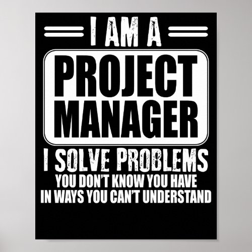 Project Manager I Solve Problems You Dont Know T_S Poster