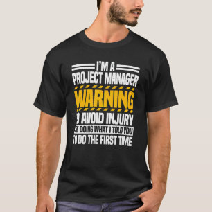 Project Manager Leader Employee Warning To Avoid I T-Shirt