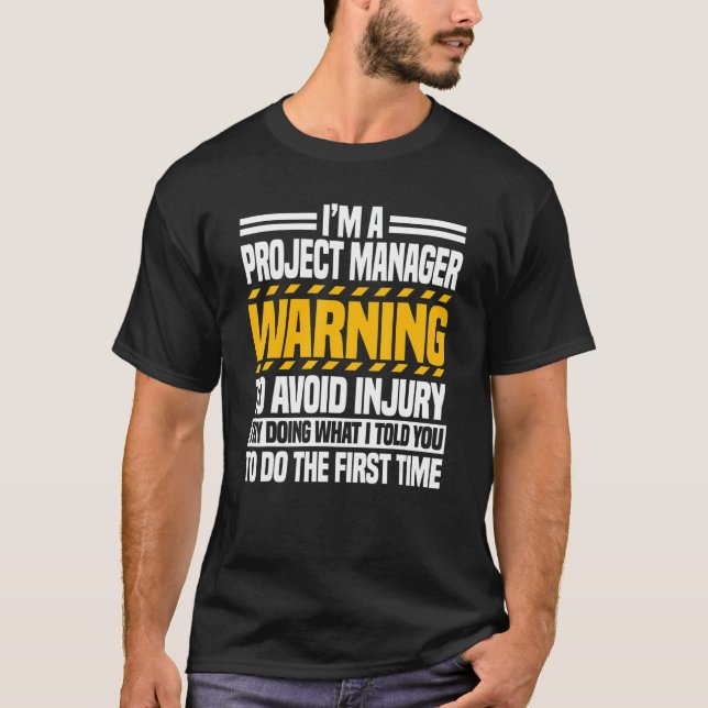 Project Manager Leader Employee Warning To Avoid I T-Shirt (Front)