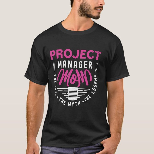 Project Manager Mom The Project Management Project T-Shirt (Front)
