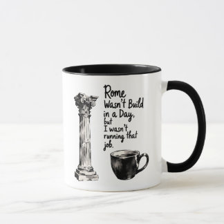Project Manager Mug, Rome Wasn't Built in A Day Mug