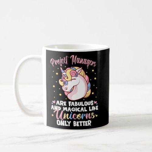 Project Managers Fabulous Like Unicorns Only Bette Coffee Mug