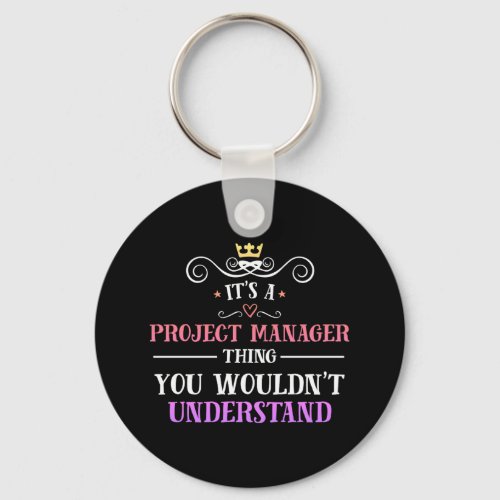 Project Manger Thing You Wouldnt Understand Keychain