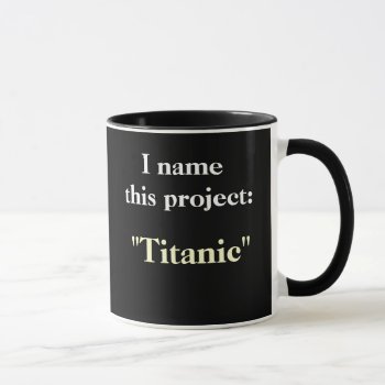Project Name Motivational Humorous Project Mug by officecelebrity at Zazzle