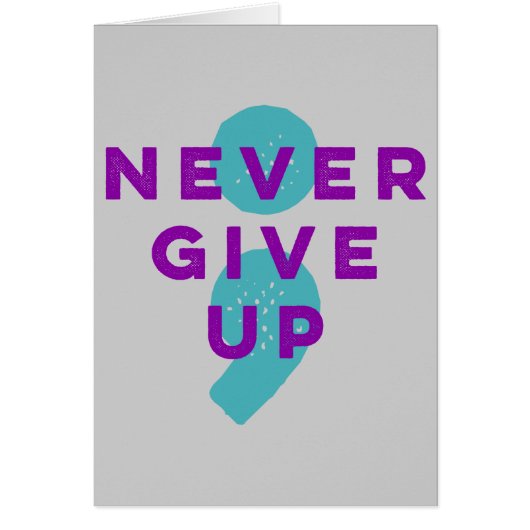 Project Semicolon Never Give Up Suicide Prevention Cards (Front)