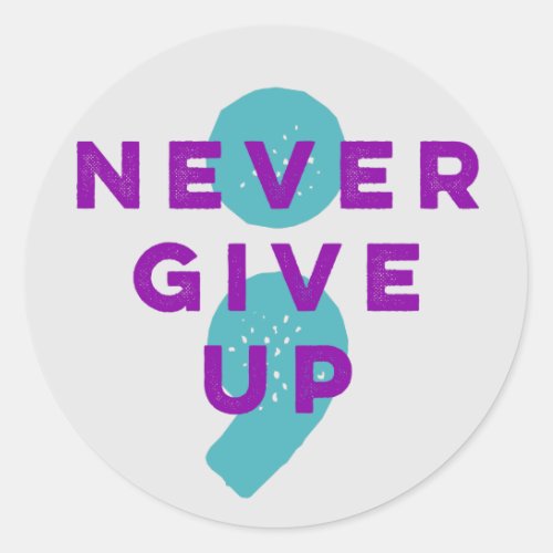 Project Semicolon Never Give Up Suicide Prevention Classic Round Sticker