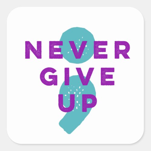 Project Semicolon Never Give Up Suicide Prevention Square Sticker