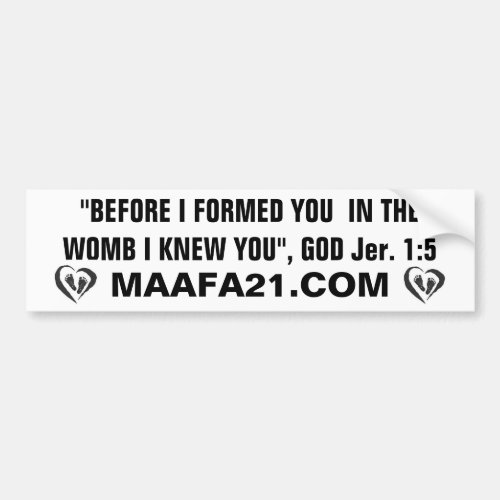 PROLIFE BEFORE I FORMED YOU  IN THE WOMB I KNEW U BUMPER STICKER