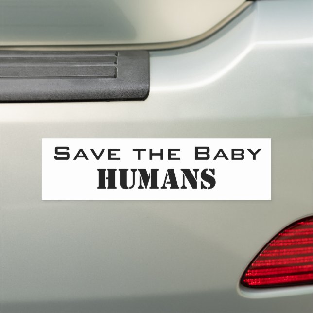 ProLife Save the Baby Humans Car Magnet (In Situ)