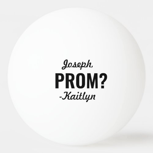 Prom or HOCO Proposal Cute Funny Promposal Idea Ping Pong Ball