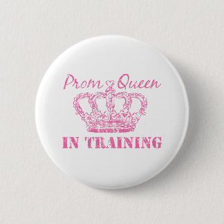 Prom Queen In Training Button