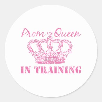 Prom Queen In Training Sticker by teachertees at Zazzle