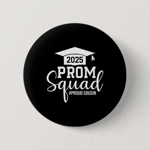 Prom Squad 2025 Proud Cousin Graduate Prom Cl Of 2 Button