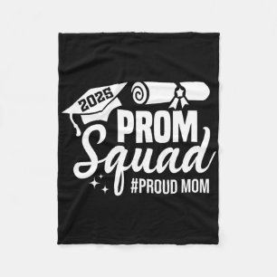 Prom Squad 2025 Proud Mom Graduate Prom Cl Of 2025 Fleece Blanket